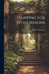 Drawing For Stonemasons by Ellis A Davidson, Paperback | Indigo Chapters