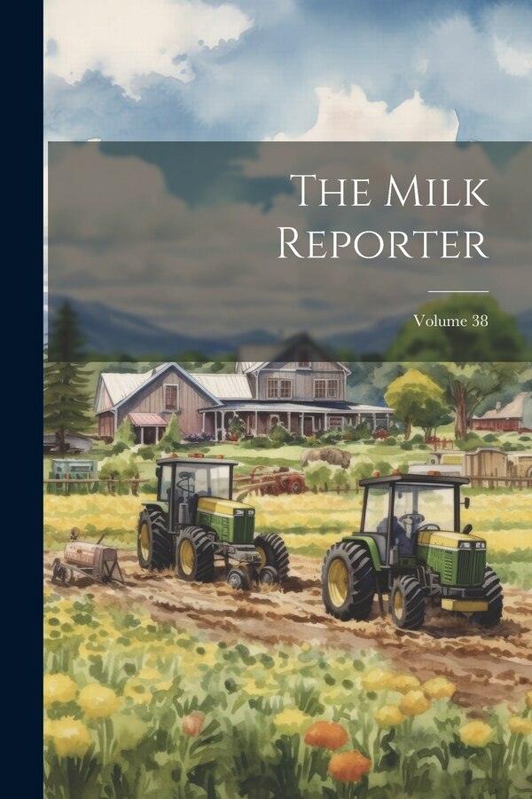 The Milk Reporter; Volume 38 by Anonymous, Paperback | Indigo Chapters