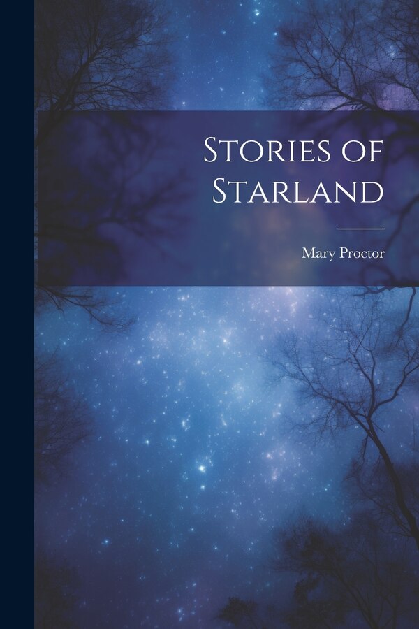 Stories of Starland by Mary 1862- Proctor, Paperback | Indigo Chapters