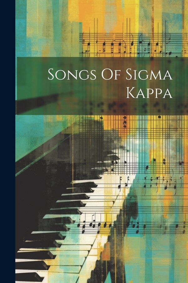 Songs Of Sigma Kappa by Anonymous, Paperback | Indigo Chapters