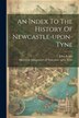 An Index To The History Of Newcastle-upon-tyne by John Brand, Paperback | Indigo Chapters