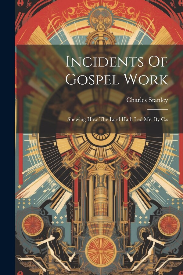 Incidents Of Gospel Work by Charles Stanley, Paperback | Indigo Chapters