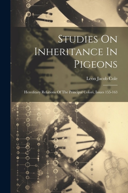 Studies On Inheritance In Pigeons by Leon Jacob Cole, Paperback | Indigo Chapters