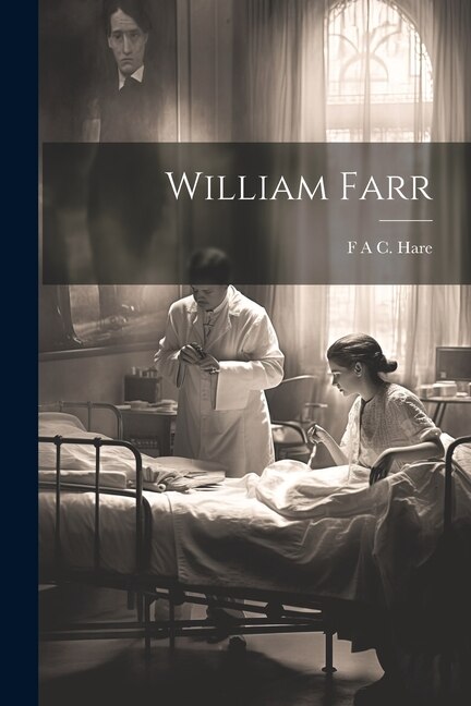 William Farr by F a C Hare, Paperback | Indigo Chapters