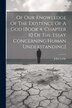 Of Our Knowledge Of The Existence Of A God [book 4 Chapter 10 Of The Essay Concerning Human Understanding] by John Locke, Paperback