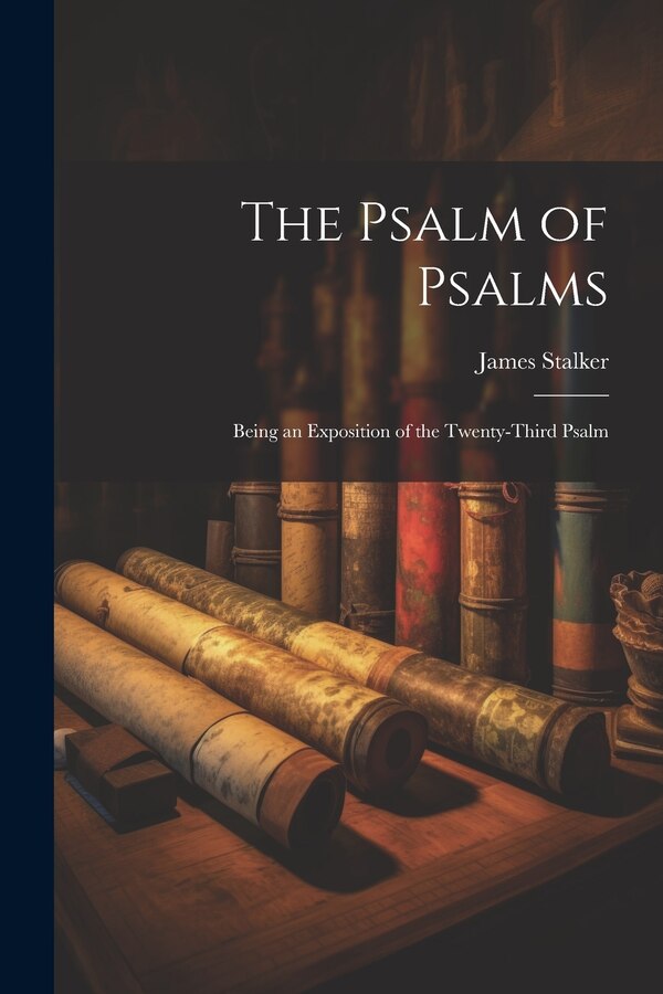 The Psalm of Psalms by James 1848-1927 Stalker, Paperback | Indigo Chapters