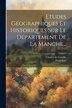Etudes Géographiques Et Historiques Sur Le Département De La Manche. by Charles De Gerville, Paperback | Indigo Chapters