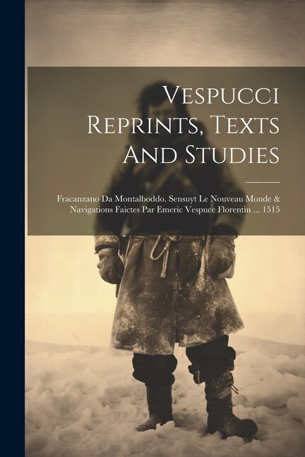 Vespucci Reprints Texts And Studies by Anonymous, Paperback | Indigo Chapters