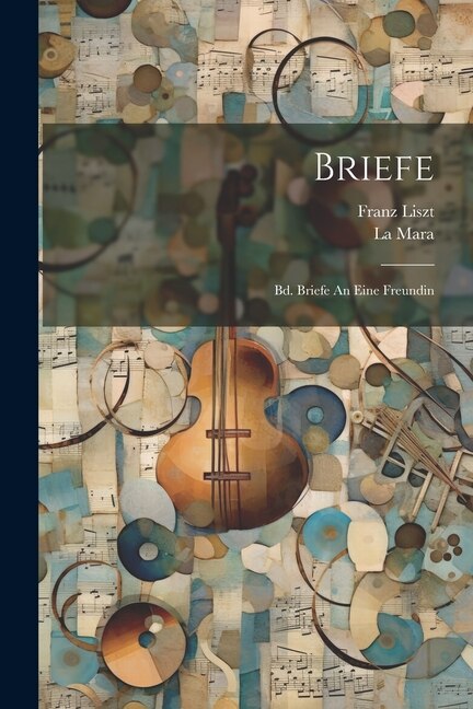 Briefe by Franz Liszt, Paperback | Indigo Chapters