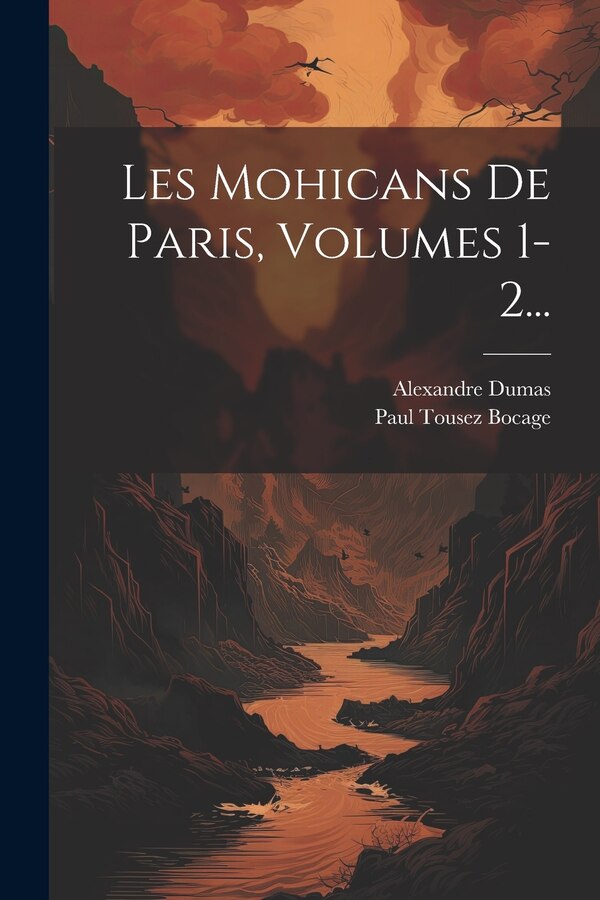Les Mohicans De Paris Volumes 1-2. by Alexandre Dumas, Paperback | Indigo Chapters