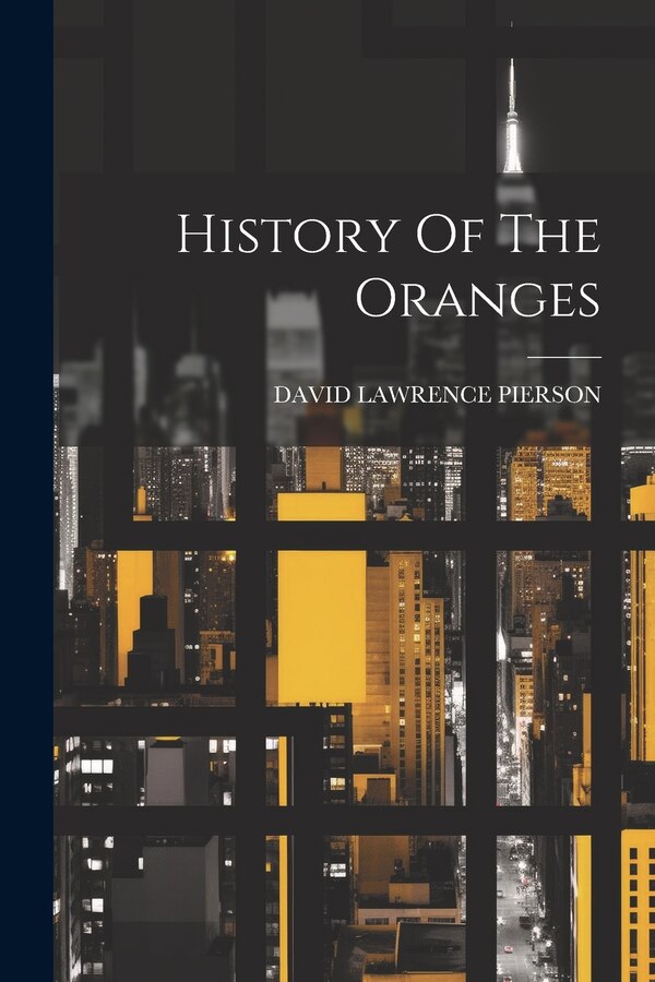 History Of The Oranges by David Lawrence Pierson, Paperback | Indigo Chapters