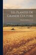 Les Plantes De Grande Culture by Vilmorin-Andrieux et cie, Paperback | Indigo Chapters