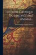 Histoire Critique Du Magnétisme Animal. by Joseph-Philippe-François Deleuze, Paperback | Indigo Chapters