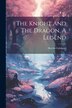 The Knight And The Dragon A Legend by Harriet Gabourel, Paperback | Indigo Chapters