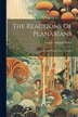 The Reactions Of Planarians by George Howard Parker, Paperback | Indigo Chapters