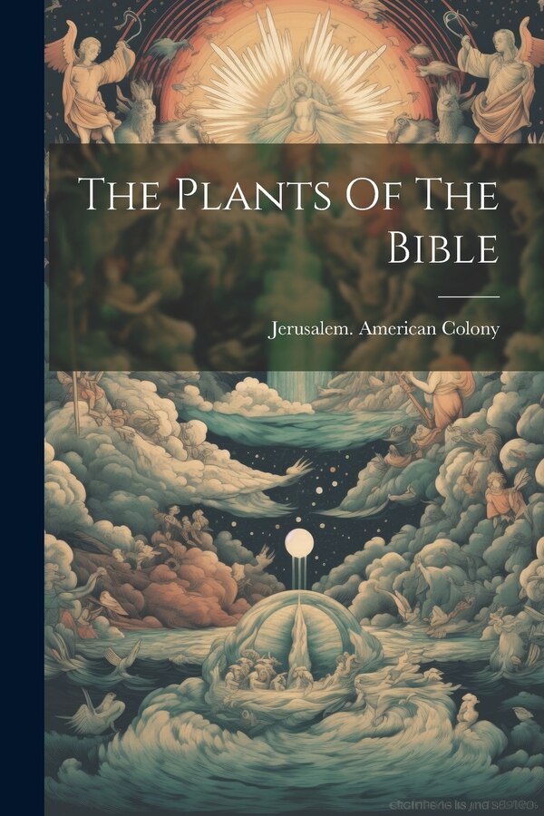 The Plants Of The Bible by Jerusalem American Colony, Paperback | Indigo Chapters