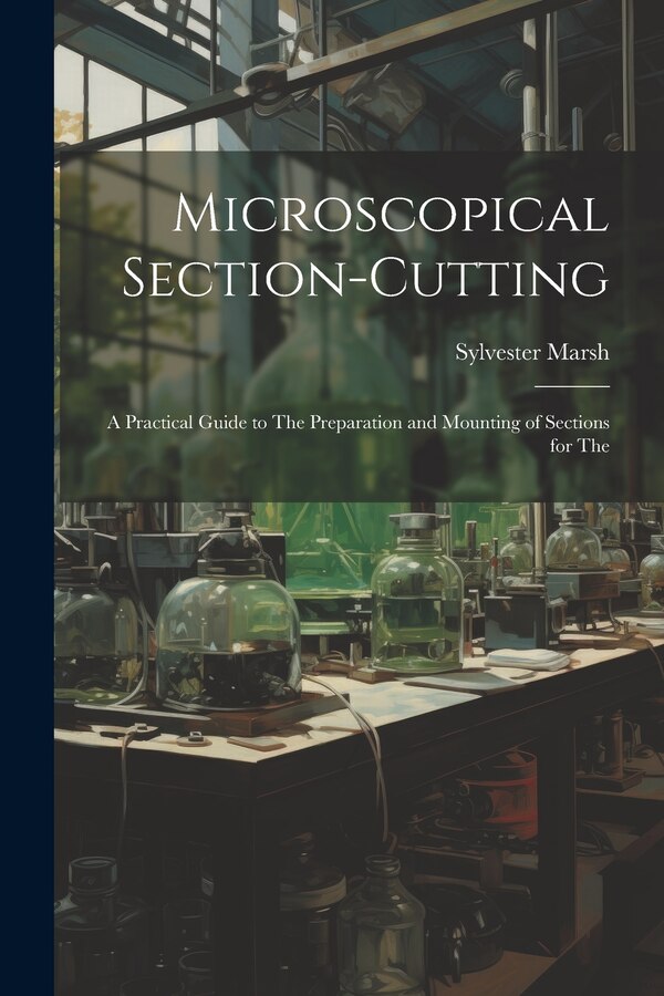 Microscopical Section-cutting by Sylvester Marsh, Paperback | Indigo Chapters