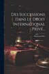 Des Successions Dans Le Droit International Privé. by Raymond Pilet, Paperback | Indigo Chapters
