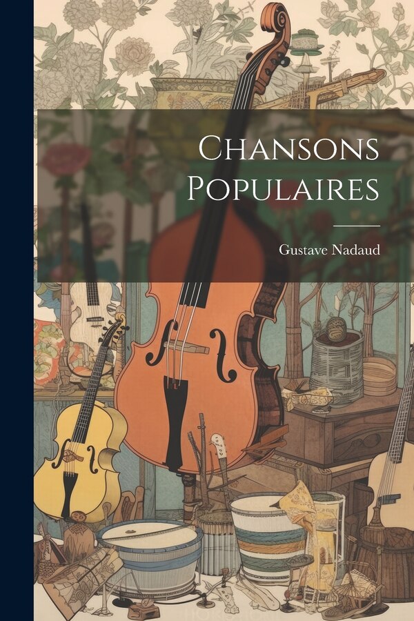 Chansons Populaires by Gustave Nadaud, Paperback | Indigo Chapters