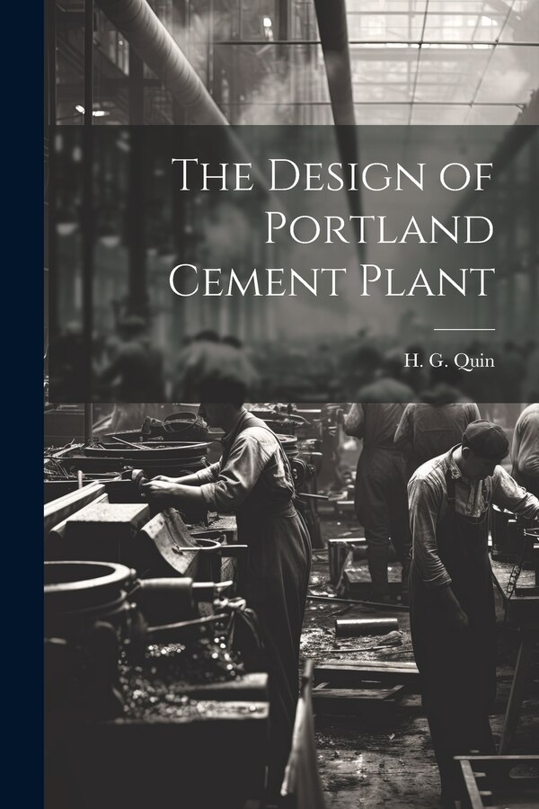 The Design of Portland Cement Plant by H G Quin, Paperback | Indigo Chapters