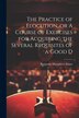 The Practice of Elocution or A Course of Exercises for Acquiring the Several Requisites of a Good D by Benjamin Humphrey Smart, Paperback