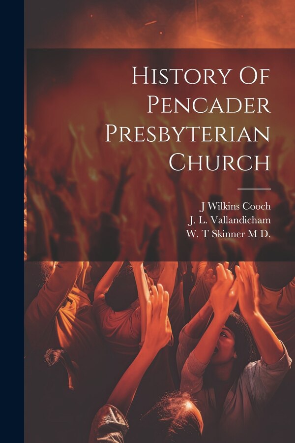History Of Pencader Presbyterian Church by J L Vallandicham, Paperback | Indigo Chapters