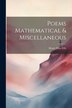 Poems Mathematical & Miscellaneous by Henry Daw Ellis, Paperback | Indigo Chapters