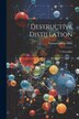 Destructive Distillation by Edmund James Mills, Paperback | Indigo Chapters