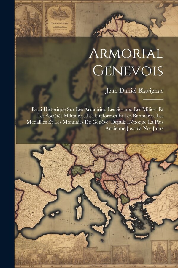 Armorial Genevois by Jean Daniel Blavignac, Paperback | Indigo Chapters