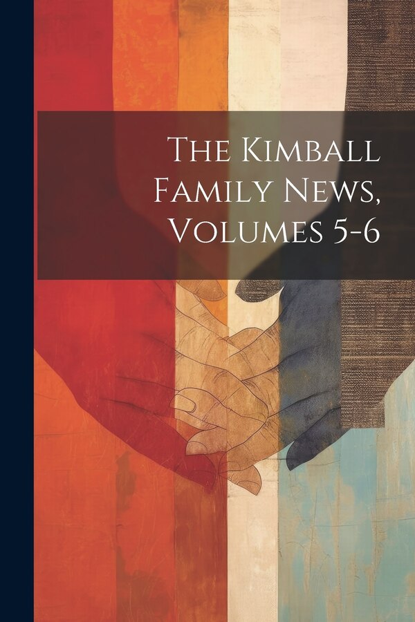 The Kimball Family News Volumes 5-6 by Anonymous, Paperback | Indigo Chapters