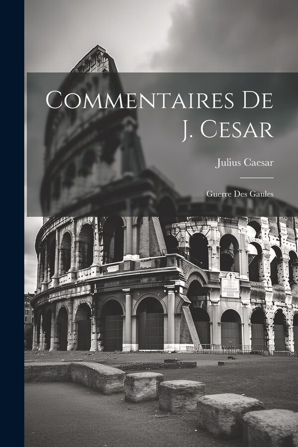 Commentaires De J. Cesar by Julius Caesar, Paperback | Indigo Chapters