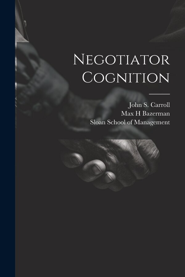 Negotiator Cognition by Max H Bazerman, Paperback | Indigo Chapters