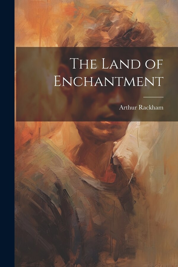 The Land of Enchantment by Arthur Rackham, Paperback | Indigo Chapters