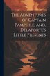 The Adventures of Captain Pamphile and Delaporte's Little Presents by Anonymous, Paperback | Indigo Chapters