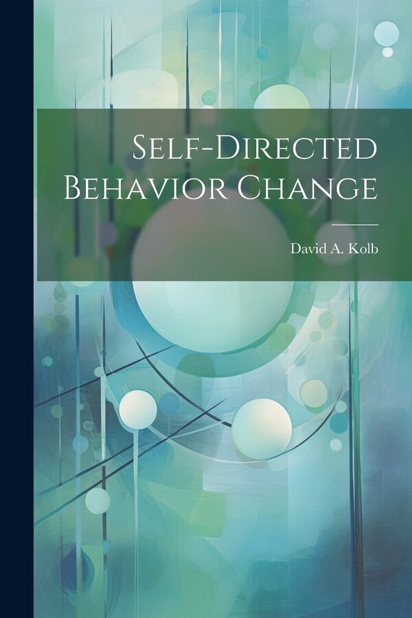 Self-directed Behavior Change by David a Kolb, Paperback | Indigo Chapters