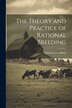 The Theory and Practice of Rational Breeding by John Everett Millais, Paperback | Indigo Chapters