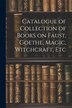 Catalogue of Collection of Books on Faust Goethe Magic Witchcraft Etc by Anonymous, Paperback | Indigo Chapters