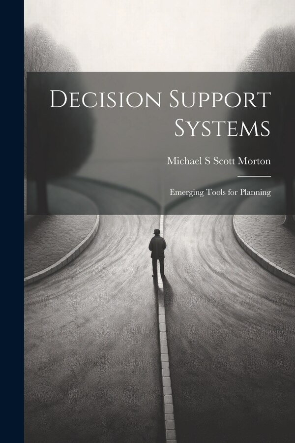 Decision Support Systems by Michael S Scott Morton, Paperback | Indigo Chapters