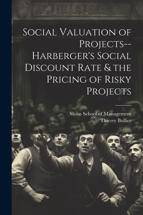 Social Valuation of Projects - Harberger's Social Discount Rate & the Pricing of Risky Projects by Thierry Bollier, Paperback | Indigo Chapters