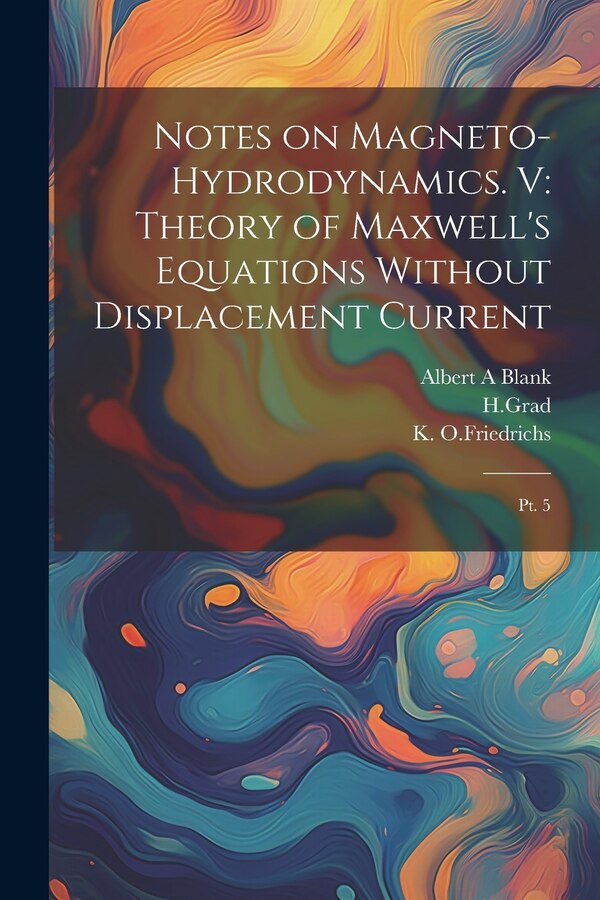 Notes on Magneto-hydrodynamics. V by Albert A Blank, Paperback | Indigo Chapters