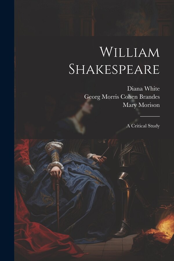 William Shakespeare; a Critical Study by Georg Morris Cohen Brandes, Paperback | Indigo Chapters