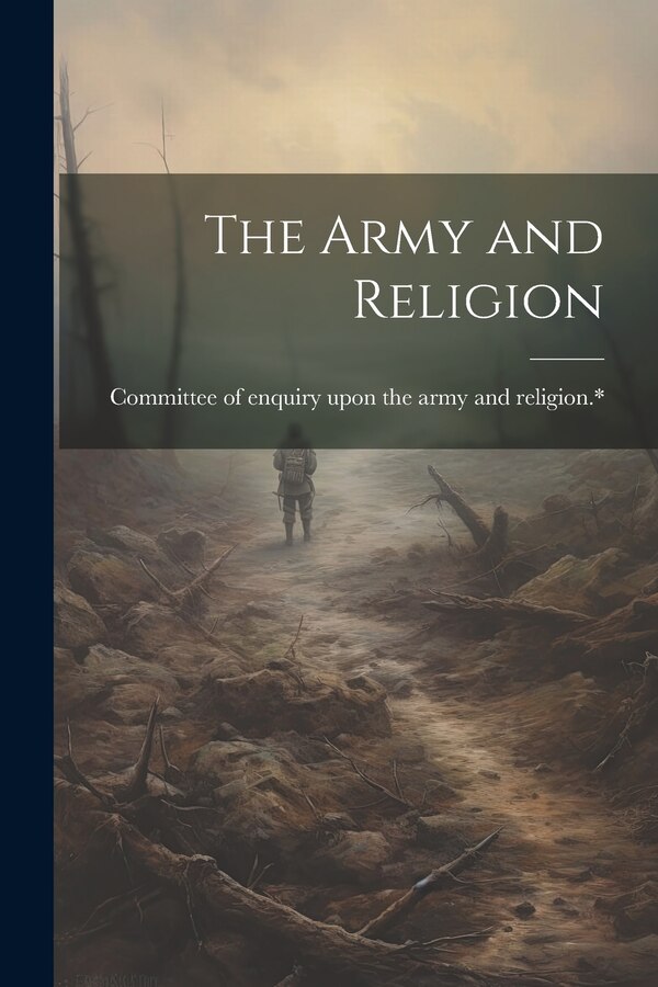 The Army and Religion by Committee of Enquiry Upon the Army an, Paperback | Indigo Chapters