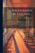 A Bibliography of Virginia . by Wilmer Lee Hall, Paperback | Indigo Chapters