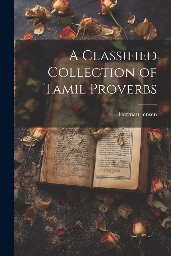 A Classified Collection of Tamil Proverbs by Herman Jensen, Paperback | Indigo Chapters