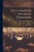The Canadian House of Commons by Norman McQueen Ward, Paperback | Indigo Chapters