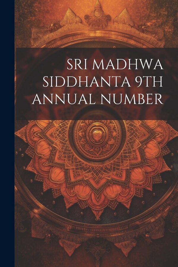 Sri Madhwa Siddhanta 9th Annual Number by Anonymous, Paperback | Indigo Chapters