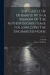 The Castle Of Otranto. With A Memoir Of The Author [signed G.m.b. Followed By] The Enchanted Horse by Horace Walpole (4th Earl of Orford