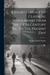A Short History Of Classical Scholarship From The Sixth Century B.c. To The Present Day by Sir John Edwin Sandys, Paperback | Indigo Chapters
