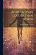 Actions Speak Louder Than Words by Kate Neely Hill Festetits, Paperback | Indigo Chapters