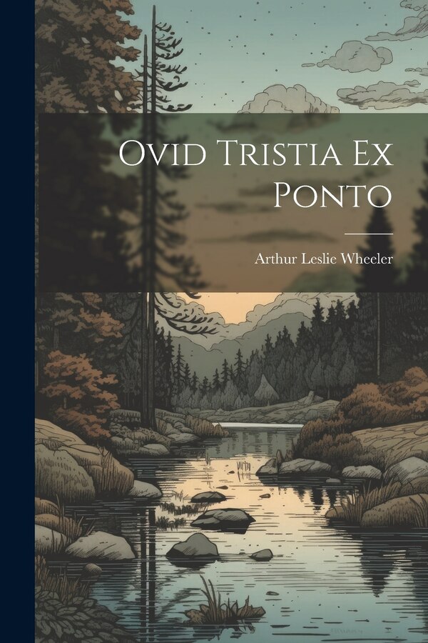 Ovid Tristia Ex Ponto by Arthur Leslie Wheeler, Paperback | Indigo Chapters